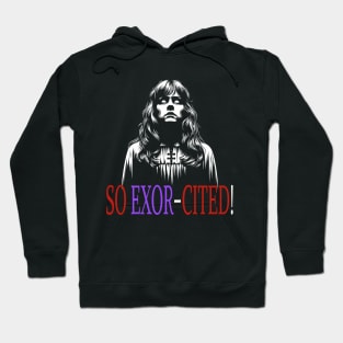 Creepy Possessed Girl: So Exor-cited! Hoodie